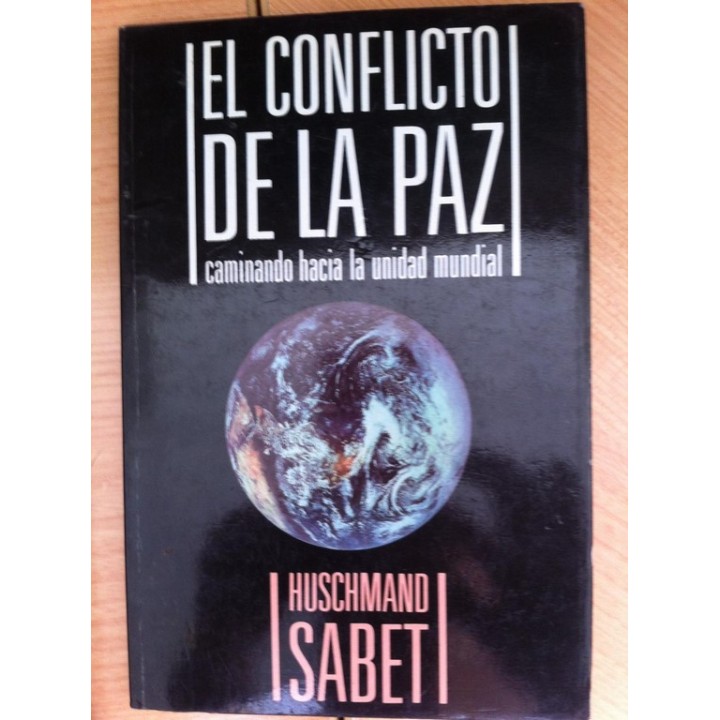EL CONFLICTO DE LA PAZ. Caminando Hacia la Unidad Mundial